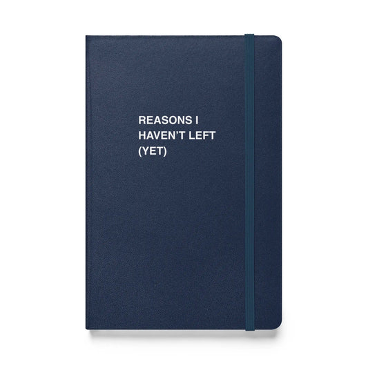 Funny snarky notebook – Reasons I Haven’t Left (Yet) Notebook – sarcastic gift idea by Unimpressed Press