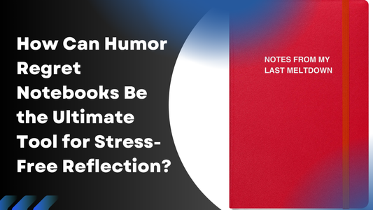 humor regret notebooks