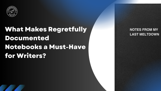 What Makes Regretfully Documented Notebooks a Must-Have for Writers?