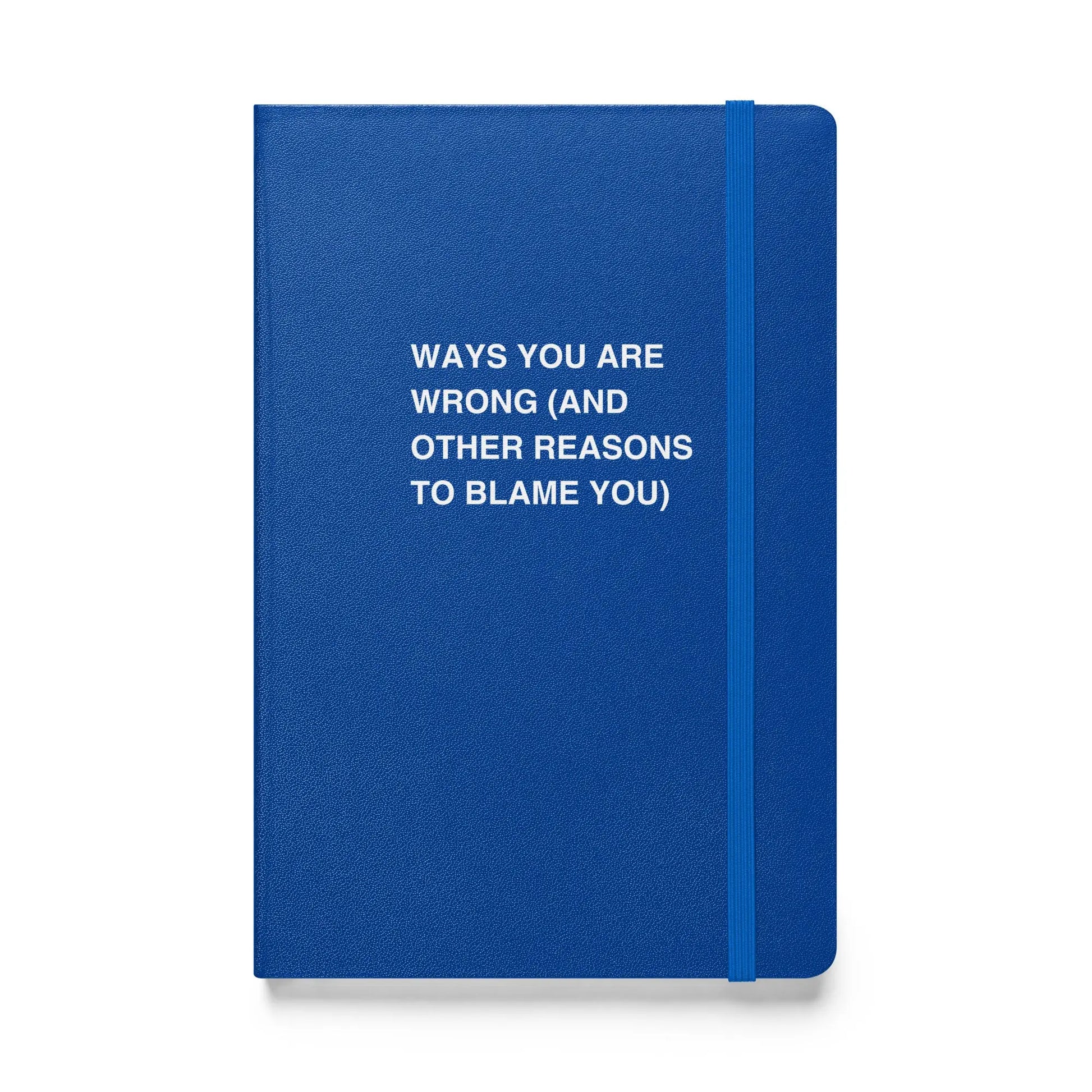 Funny snarky notebook – Ways You Were Wrong (And Other Reasons To Blame You) Notebook – sarcastic gift idea by Unimpressed Press