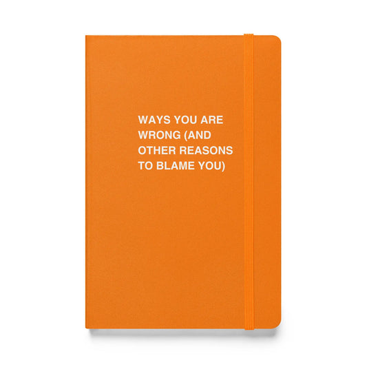 Funny snarky notebook – Ways You Were Wrong (And Other Reasons To Blame You) Notebook – sarcastic gift idea by Unimpressed Press
