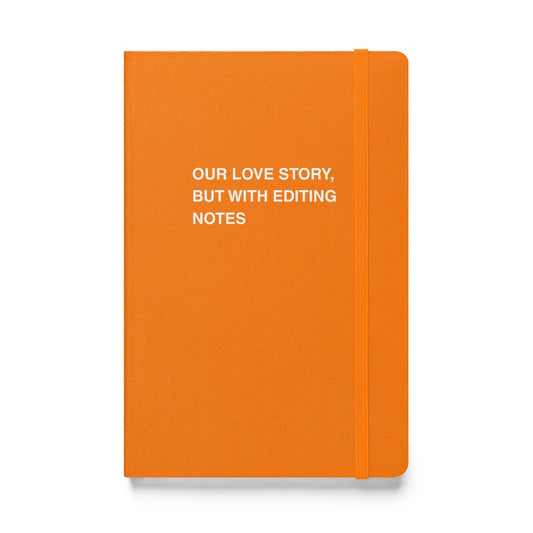 Funny snarky notebook – Our Love Story But With Editing Notes Notebook – sarcastic gift idea by Unimpressed Press