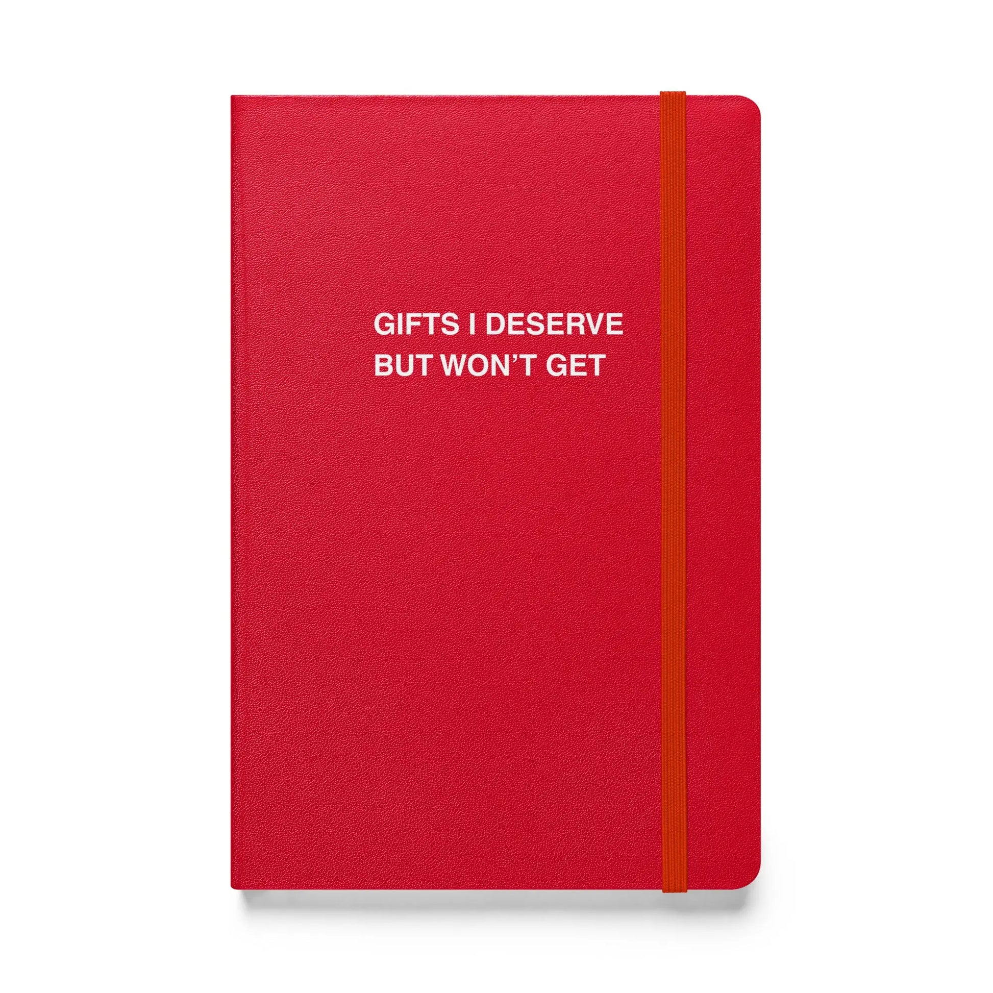 Funny snarky notebook – Gifts I Deserve But Won’t Get Notebook – sarcastic gift idea by Unimpressed Press