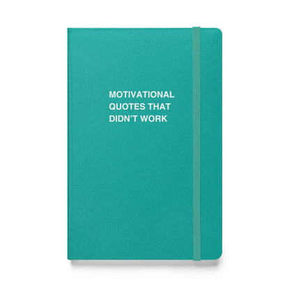 Funny snarky notebook – Motivational Quotes That Didn’t Work Notebook – sarcastic gift idea by Unimpressed Press