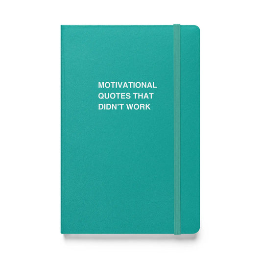 Funny snarky notebook – Motivational Quotes That Didn’t Work Notebook – sarcastic gift idea by Unimpressed Press
