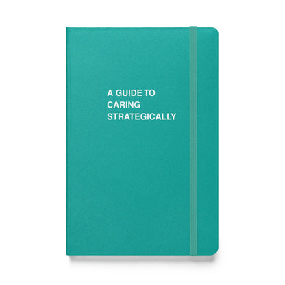 Funny snarky notebook – A Guide to Caring Strategically Notebook – sarcastic gift idea by Unimpressed Press