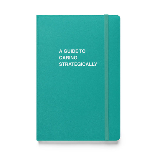 Funny snarky notebook – A Guide to Caring Strategically Notebook – sarcastic gift idea by Unimpressed Press